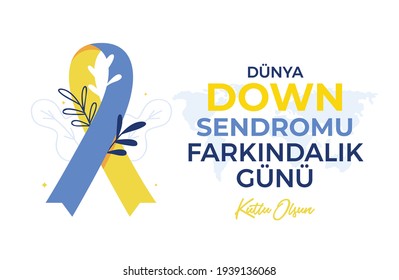 Dünya Down Sendromu farkındalık günü kutlu olsun (world down syndrome day).