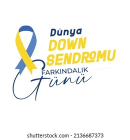 Dünya Down Sendromu Farkındalık Günü Translation: "World Down Syndrome Awareness Day."