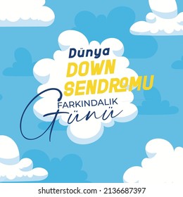 Dünya Down Sendromu Farkındalık Günü Translation: "World Down Syndrome Awareness Day."