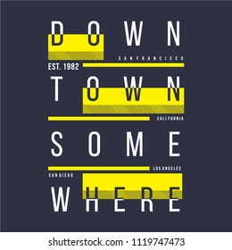 down town typography t shirt design,vector illustration text art graphic 