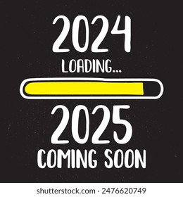 Download bar, doodle design. 2024 loading, 2025 coming soon - phrase. Template for web or print. White text on black background. Printable funny card. Counter, measurement scale. vector illustration