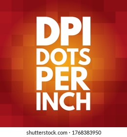 DPI - Dots Per Inch is a measure of spatial printing, video or image scanner dot density, acronym technology concept background