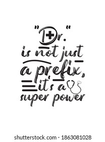 Dr. is not just a prefix it’s a super power. Hand drawn typography poster design. Premium Vector.