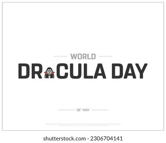 Dracula day, World Dracula day, International day of Dracula, Dracula, International Day, 26th may, Concept, Editable, Typographic Design, typography,Vector, Eps, Lifestyle, Entertainment, Scary getup