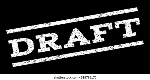 Draft watermark stamp. Text tag between parallel lines with grunge design style. Rubber seal stamp with dust texture. Vector white color ink imprint on a black background.