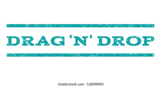 Drag 'N' Drop watermark stamp. Text tag between horizontal parallel lines with grunge design style. Rubber seal stamp with unclean texture. Vector cyan color ink imprint on a white background.