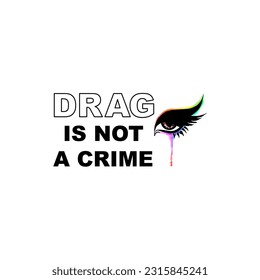 Drag is not a crime illustration quote