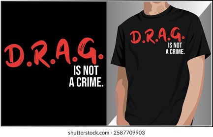 Drag Is Not A Crime T-Shirt Design, Pride Month Shirt Design, Drag Queen Design, LGBT Pride T-Shirt, LGBT Awareness Month Vector.