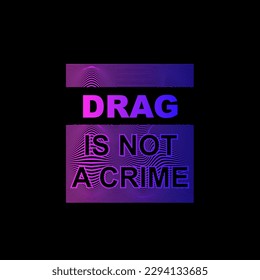 drag is not a crime vector illustration quote holographic style