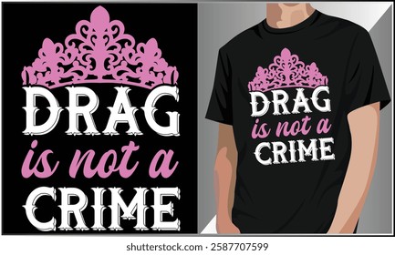 Drag Is Not A Crime Vector, LGBT Gay Pride, Pride Day Design, Drag Queen, Pride Shirt, LGBTQ T-Shirt, Pride Month LGBTQ Rights Illustration, LGBT Awareness Month Vector.