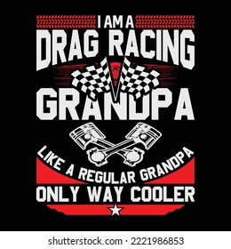 I Am A Drag Racing Grandpa Much Cooler