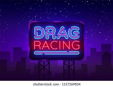 Drag Racing Neon Sign Vector. Racing Design Template Neon Sign, Light Banner, Neon Signboard, Nightly Bright Advertising, Light Inscription. Vector Illustration. Billboard