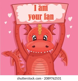The dragon is holding a sign that says he is a fan. Enamored mythical animal. Place for an inscription. Cartoon. Stock Vector illustration. Pink background. Сute cover.
