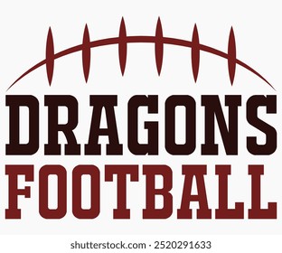 Dragons Football Svg,Mascot Svg,Mascot School Shirt,Game Day Shirt,Calligraphy t-shirt Design,Football Quotes Svg,American Football Svg,Cut File,Silhouette