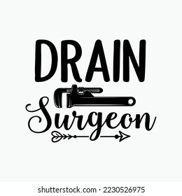 Drain Surgeon Funny Plumber svg design svg