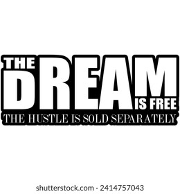 the dram is free the hustle is sold separately black vector graphic design and cut file