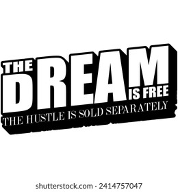 the dram is free the hustle is sold separately black vector graphic design and cut file