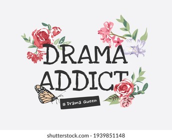 drama addict slogan with colorful flowers and butterfly illustration