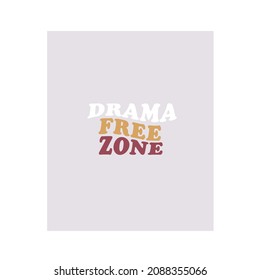 Drama Free Zone typography vector