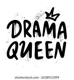 Drama Queen - black street urban graffiti slogan on a white background. The crown is a symbol of the feminism, women's rights. Print for T-shirt, sweatshirt, poster. Vector illustration