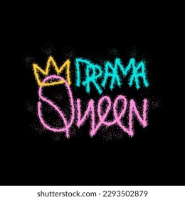 Drama queen crown urban street graffiti style font. Sprayed colorful slogan with overspray splash effect and drop. Phrase for t sheert print, graphic tee, wall art. Vector illustration.