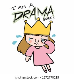 I am a drama queen girl cry cartoon vector illustration