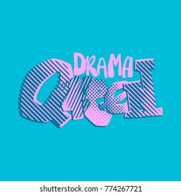 Drama queen hand craft expressive ink motivator print.Funky style painted  texture, poster with different doodles for textile,wrapping, decoration, greeting card,  textiles or t-shirt apparel design.