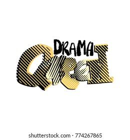 Drama queen hand craft expressive ink motivator print.Funky style painted  texture, poster with different doodles for textile,wrapping, decoration, greeting card,  textiles or t-shirt apparel design.