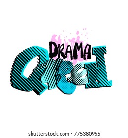 Drama queen hand craft expressive ink motivator print.Funky style painted  texture, poster with different doodles for textile,wrapping, decoration, greeting card,  textiles or t-shirt apparel design.