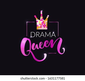 Drama queen print for fashion apparel, t-shirts, tops. Pink and gold sequin crown. Shiny typography vector design.