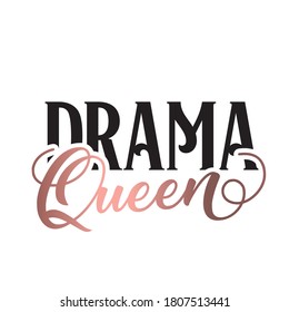 Drama queen saying. Typography poster, sticker design, apparel print. Black vector text at white grunge background