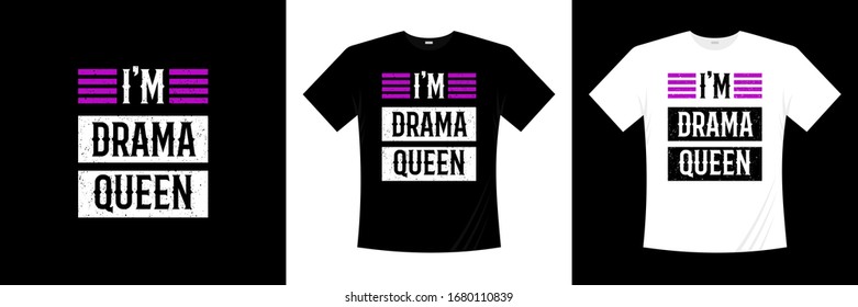 I'm drama queen typography t-shirt design