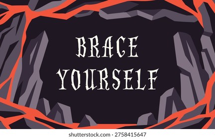 Dramatic message panel illustration featuring brace yourself text centered inside a dark rocky cave frame with jagged red and stone borders.