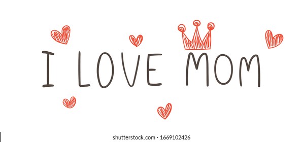 Draw banner hand write I love mom on white.For mother'day.Doodle cartoon style.