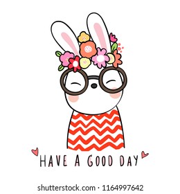 Draw character design cute rabbit with beauty flower on head and word have good day.Doodle cartoon style.