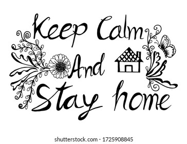Draw hand logo at the slogan Keep Calm And Stay  home with house inside. Prevention of campaigns or measures from coronavirus, COVID-19 at home. 
