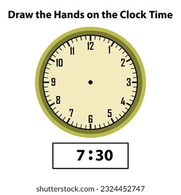 Draw hands 7: 30 Analog clock. What are the time, Learning clock, and math worksheet? Telling the Time Practice for Children Worksheets. Learning analog on the clock. Educational activity.