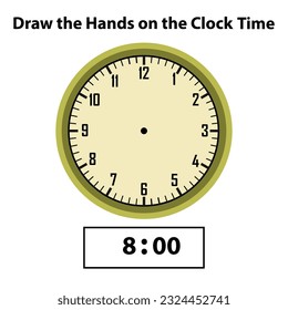 Dibujar las manos 8:00 Reloj analógico. ¿Cuál es el tiempo, el reloj de aprendizaje y la hoja de cálculo de matemáticas? Cómo contar la práctica del tiempo para las hojas de trabajo para niños. Aprender analógico las 24 horas. Actividad educativa.