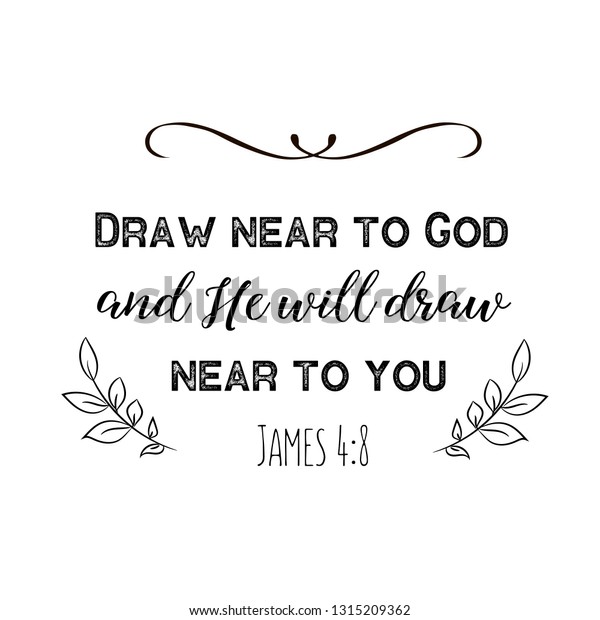 draw near to god and he will draw near to you