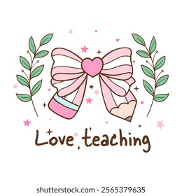 Draw vector cute coquette pencil bow Love teaching Teacher life Printable for shirt Doodle cartoon style