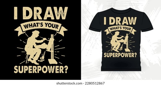 I Draw What Is Your Superpower? Funny Retro Vintage Teacher Painting Artist Drawing T-shirt Design