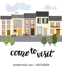 The drawing of the city street and house, the quote, come to visit, hand lettering,  card,  vector