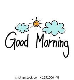 Drawing doodle, text “good morning” with smile sun and blue clouds