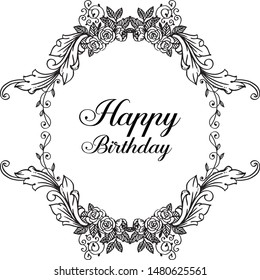Drawing elegant black white flower frame, style seamless, for design greeting card happy birthday. Vector