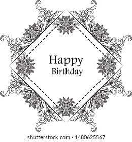 Drawing elegant black white flower frame, style seamless, for design greeting card happy birthday. Vector