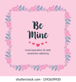 Drawing greeting card be mine with floral frame cute. Vector