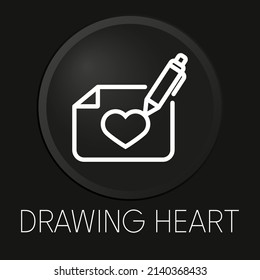 Drawing heart minimal vector line icon on 3D button isolated on black background. Premium Vector.

