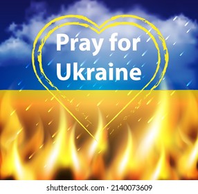 Drawing of a heart on the background of the Ukrainian flag. Clouds, fire and the inscription "Pray for Ukraine". Vector illustration.