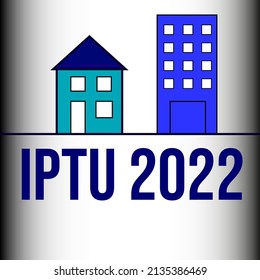 drawing of house and building and acronym of IPTU, Urban Property and Territorial Tax, 2022, Brazil