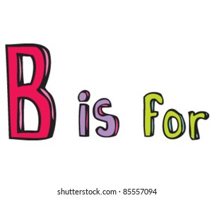 Drawing of Letter 'B is for'